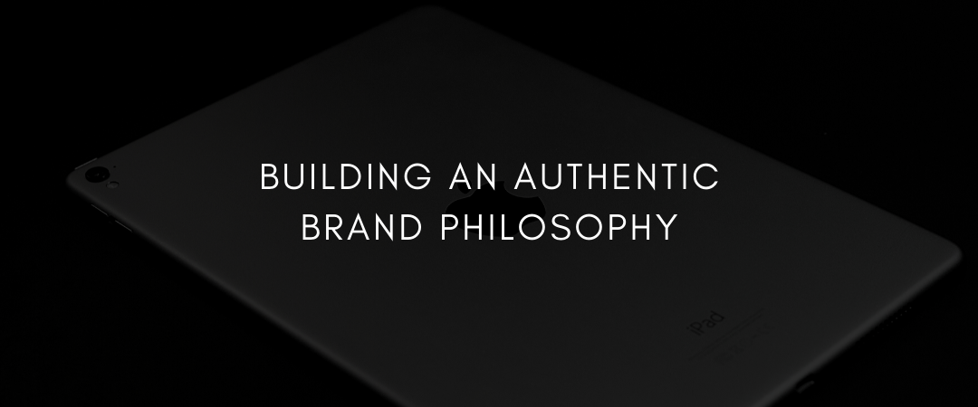 Building an Authentic Brand Philosophy