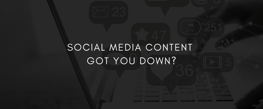 Social media content got you down?